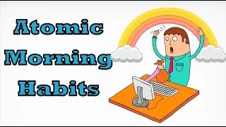 Secrets of 10-minute Atomic Morning Habits (VERY EASY)