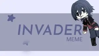 |INVADER MEME ★| by Ed1tmeow enjoy #latepost #gacha #fypage #viralvideo #invader #memes #reccomended