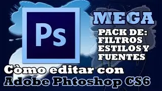 Cómo descargar y usar ESTILOS, FUENTES Y FILTROS en Adobe Photoshop CS6