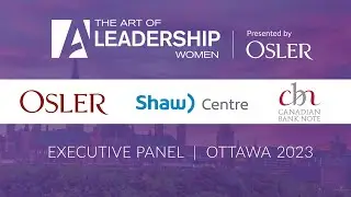 Executive Panel - The Art of Leadership Women - Ottawa 2023