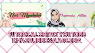 CARA MEMBUAT INTRO YOUTOBE SEPERTI KHAIRUNNISA ADLINA