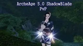 ArcheAge 5.0 ShadowBlade PvP