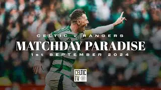 Matchday Paradise | Celtic v Rangers | Three is a magic number as Celtic deliver dominant derby win
