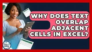 Why Does Text Overlap Adjacent Cells In Excel? - Docs and Sheets Pro
