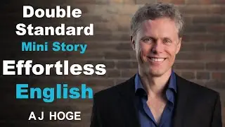 Double Standard - Effortless English by Aj Hoge | The best way to learn English
