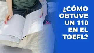 ¿Cómo preparé y obtuve un 110 en el TOEFL? Método y recursos recomendados