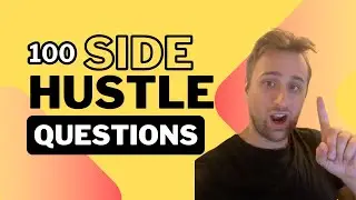 100 Most Common Side Hustle Questions Answered