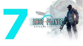 Lost Planet: Extreme Conditions Walkthrough - Part 7 (No Commentary)