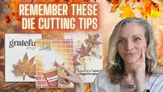 Get More From Your Dies - Tips to Stretch Supplies