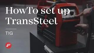HowTo | Set up TransSteel (TIG)