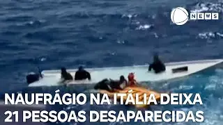 Naufrágio na Itália deixa 21 pessoas desaparecidas
