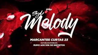 MARCANTES CURTAS 23 - SYD MELODY (Dj sidney show) Só as Melhores