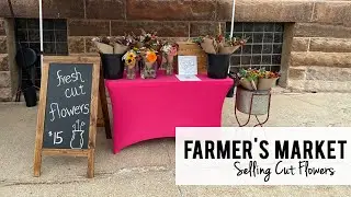 My Farmer's Market Setup - Selling Cut Flowers - Sunshine & Flora Urban Flower Farm
