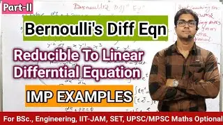 Bernoulli's Differential Equations ll Reducible To Linear Differential Equations ll Part -2 l