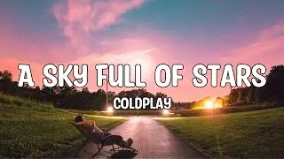 Coldplay - A Sky Full Of Stars (Lyrics)🎵