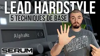 LEAD HARDSTYLE sur Xfer Serum - Les 5 techniques à maîtriser !!! [tuto Xfer Serum FR]