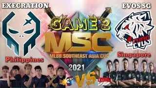 Execration VS Evos SG (GAME 2) - MSC 2021 (DAY 2) | PHILIPPINES VS SINGAPORE ML 2021