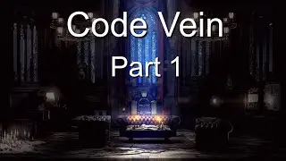 A Vampire RPG Multiplayer Game?!Anime intro?!Fav Game of 2k19!Code Vein Part 1.