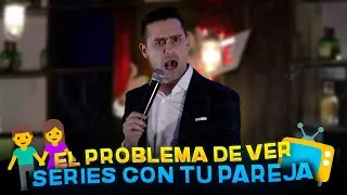 Problemas de ver series con mi pareja - Arturo Manzo