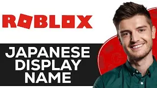 How To Get Japanese Display Name On Roblox (2024) - Working Guide