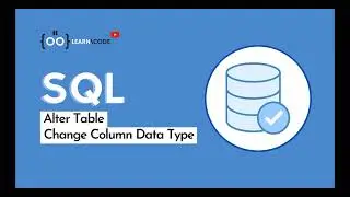 Change Column Data Type| Alter Tables | SQL from Beginner to Expert