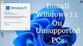 Windows 11: Install on Unsupported PC | How to Install Windows 11 on Unsupported PC