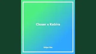 Closer x Kabira