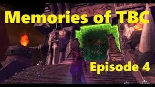 Memories of TBC - Episode 4: Through the Dark Portal