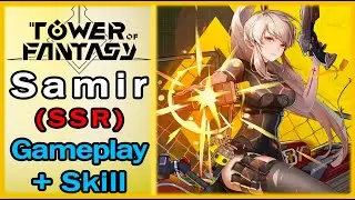 Samir (SSR) gameplay and skill animation - Tower Of Fantasy