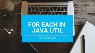For Each In java.util - Core Java || With BlueJ