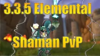 WoW WotLK: 3.3.5 Elemental Shaman PvP