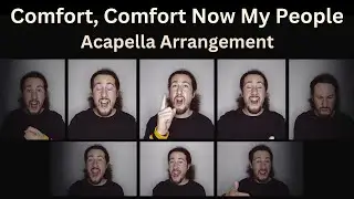 Comfort, Comfort Now My People - Acapella Arrangement