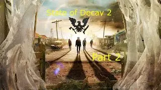 State of Decay 2 | Part 2