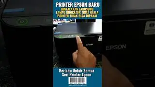 PRINTER EPSON BARU BELI DINYALAKAN LAMPU INDIKATOR TINTA NYALA PRINTER TIDAK BISA DIPAKAI