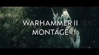 Warhammer II Montage
