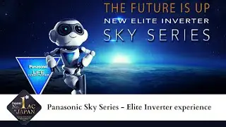 Panasonic Sky Series: Elite Inverter Experience