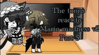 The toons react to Mario madness v2 part 5