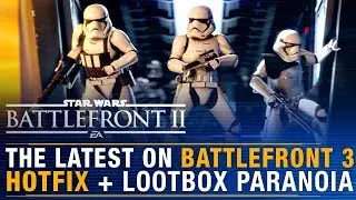 Battlefront Update | BUG HOTFIX + DICE on Battlefront 3 + Lootbox Paranoia