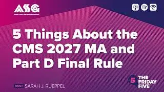 5 Things About the CMS 2027 MA and Part D Final Rule
