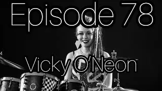 DRUM EDUCATION LIVE Podcast Number 78 with VICKY O'NEON