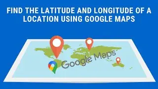 1-Minute Google Maps: Find the Latitude and Longitude of a Location