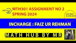 MTH301 ASSIGNMENT NO 2 SOLUTION SPRING 2024 INCHARGE FAIZ UR REHMAN BY MUHAMMAD RAMZAN