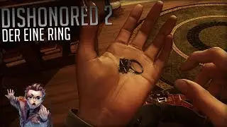 DISHONORED 2 - Part 2 - Der eine Ring