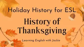 History of Thanksgiving | Thanksgiving Holiday History Video for ESL