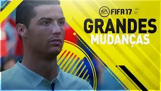 FIFA 17 - 10 PRINCIPAIS MUDANÇAS