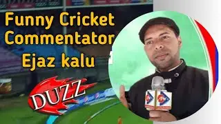 Ejaz Kalu Funny Cricket commentary #Duzz #Duzz | Pothuhari commentator ejaz kalu #ejazkaluPSL