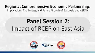 ERIA | Panel Session 2 of RCEP Monograph Launch: Impact of RCEP on East Asia