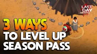 FASTEST WAY TO LEVEL UP SEASON PASS |  VERSION 1.18.4  LAST DAY ON EARTH: SURVIVAL