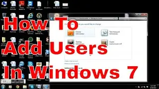 How To Add Users in Microsoft Windows 7 - Adding Users in Win 7 - FAST!