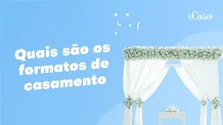 Formatos de casamento | Qual mais combina com você?